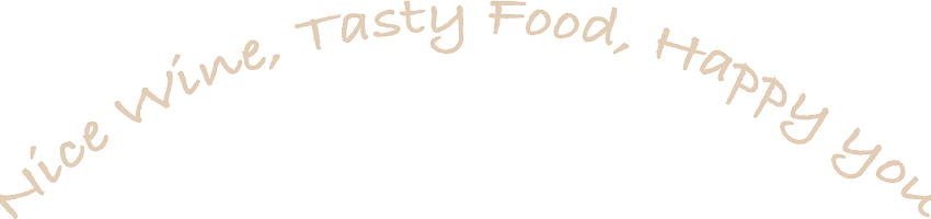 nice wine,tasty food,happy you